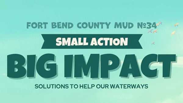 Poster header reading “Fort Bend County MUD #34 – Small Action, Big Impact, Solutions to Help Our Waterways” over a green-blue sky with birds.